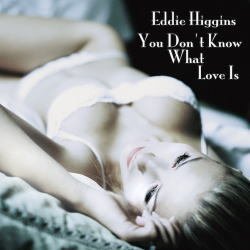 画像1: 完全限定180g重量2枚組LP EDDIE HIGGINS エディ・ヒギンズ /  YOU DON'T KNOW WHAT LOVE IS  あなたは恋を知らない
