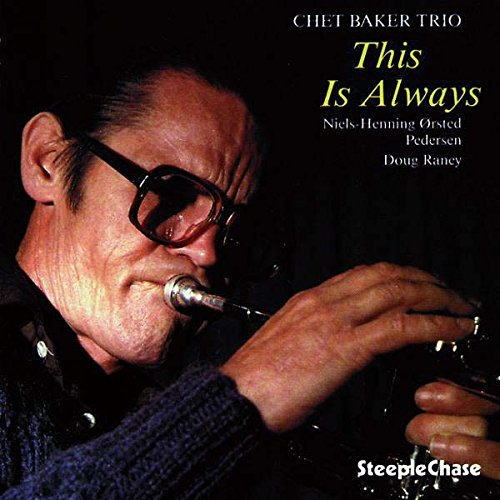 【STEEPLE CHASE創設45周年記念】 CD Chet Baker Trio チェット・ベイカー・トリオ / This Is Always