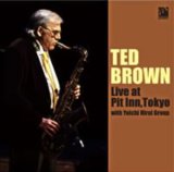 画像: ソフト・ドライでスムースな、力の抜けたユル渋いクール・テナーの練達奥義CD    TED BROWN  テッド・ブラウン / LIVE AT PIT INN, TOKYO