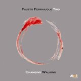 画像: せせらぎ風情CD    FAUSTO FERRAIUOLO TRIO  ファウスト・フェライウォーロ  / CHANGING WALKING