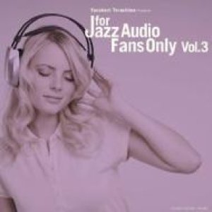 画像: 「ジャズは音で聴け！」 CD V.A. (寺島靖国 選曲) / FOR JAZZ AUDIO FANS ONLY VOL.3