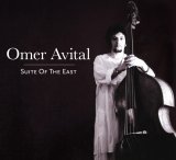 画像: 迫真力とソフィスティケーションが融け合ったドラマティックな旨口世界　CD　OMER AVITAL オマール・アヴィタル / SUITE OF THE EAST