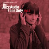 画像: 「ジャズは音で聴け！」 CD ダブル紙ジャケットCD V.A.（寺島靖国 選曲） / FOR JAZZ AUDIO FANS ONLY VOL.5　フォア・ジャズ・オーディオ・ファンズ・オンリー VOL.5