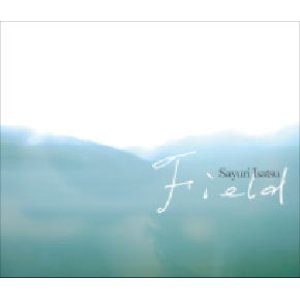 画像: CD 伊佐津 さゆり  SAYURI ISATSU /  Ｆｉｅｌｄ