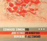 画像: NY精鋭トリオの秀逸初ライブ作品 CD Edward Simon Trio / Live in New York at Jazz Standard