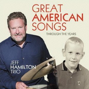 画像: 紙ジャケットCD    JEFF HAMILTON TRIO ジェフ・ハミルトン /  GREAT AMERICAN SONGS   THROUGH THE YEARS