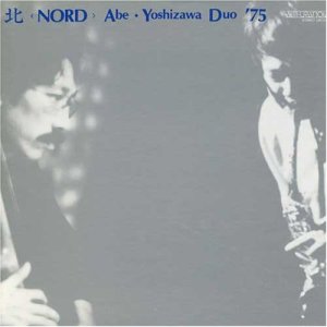 画像: 紙ジャケット仕様CD   阿部 薫  ABE KAORU  吉沢 元治 MOTOZAWA YOSHIHARU /   北 NORD