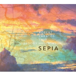 画像: 懐かしくも切ないセピア色のピアノ CD  Robert Lakatos Trio featuring Gregory Hutchinson / SEPIA