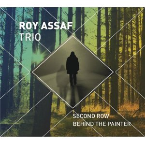画像: CD ROY ASSAF TRIO ロイ・アサフ・トリオ / SECOND ROW BEHIND THE PAINTER セカンド・ロウ・ビハインド・ザ・ペインター
