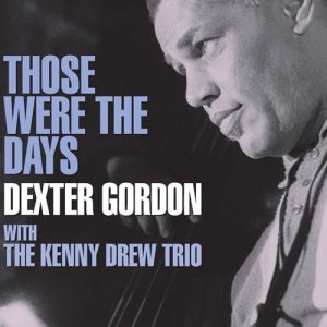 画像: 紙ジャケット仕様CD  DEXTER GORDON   デクスター・ゴードン  /  THOSE WERE THE DAYS 