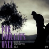 画像: CD   VARIOUS ARTISTS  /   FOR COOL CATS ONLY -THE BIRTH OF SOMETHIN'COOL- VOL.1