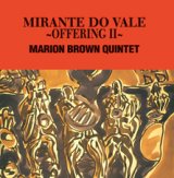 画像: W紙ジャケットCD   MARION BROWN QUINTET マリオン・ブラウン・クインテット / MIRANTE DO VALE〜OFFERING II〜 ミランテ〜オファリングII