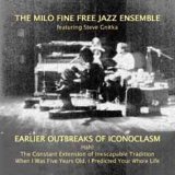 画像: 2枚組CD   MILO FINE FREE JAZZ ENSEMBLE  /    EARLIER OUTBREAKS OF ICONOCLASM  