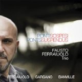 画像: マスタリングはステファノ・アメリオ! 伊 Abeat Records ピアノトリオ作品 CD Fausto Ferraiuolo trio / PONTI SOSPESI