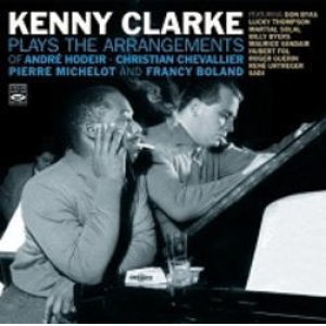 画像: CD KENNY CLARKE ケニー・クラーク / PLAYS THE ARRANGEMENTS OF ANDRE HODEIR, PIERRE MICHELOT, CHRISTIAN CHEVALLIER & FRANCY BOLAND