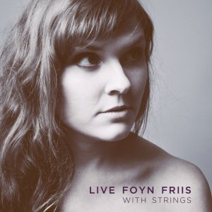 画像: 潤いと哀感に溢れた瑞々しさ抜群のキュートな涼やかヴォーカル♡　CD　LIVE FOYN FRIIS リヴ・フォイン・フリース / LIVE FOYN FRIIS WITH STRINGS