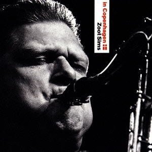 画像: 【STORYVILLE 復刻CD】 ZOOT SIMS ズート・シムズ /　IN COPENHAGEN!イン・コペンハーゲン