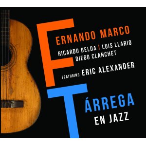 画像: エリック・アレクサンダーも参加！「アルハンブラ宮殿の思い出」のジャズ・カヴァーが瑞々しいスペイン・ギター快編　CD　FERNANDO MARCO フェルナンド・マルコ / TÁRREGA EN JAZZ