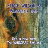 画像: ひたすらエネルギッシュに突撃驀進する、活劇調の痛快大熱演ライヴ!!!　CD　STEVE WILSON & WILSONIAN'S GRAIN スティーヴ・ウィルソン / LIVE IN NEW YORK : THE VANGUARD SESSIONS