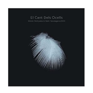 画像: CD　西山 瞳、安ヵ川 大樹 HITOMI NISHIYAMA   DAIKI YASUKAGAWA  /  Eel Cant Dels Ocells  (鳥の歌)