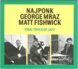 画像: CD NAJPONK, MRAZ, FISHWICK / FINAL TOUCH OF JAZZ