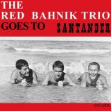 画像: 1963年自主制作アルバムがまさかの初リイ シュー! CD THE RED BAHNIK TRIO / Goes To Santander