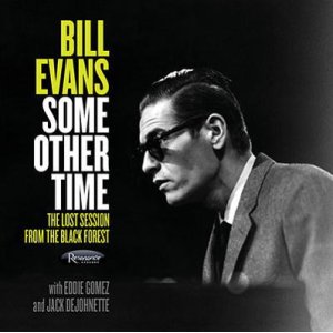 画像: 21世紀の大事件ともいえる発掘音源を作品化! 2枚組CD  Bill Evans ビル・エバンス / Some Other Time: The Lost Session from The Black Forest