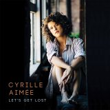 画像: 余情豊かでアジな機智ある軽妙リリカル歌唱会心打!　CD　CYRILLE AIMEE シリユ・エイメー / LET'S GET LOST