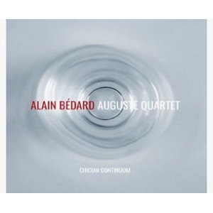 画像: CD ALAIN BEDARD  AUGUSTE QUARTET  アラン・ベダード /   CIRCUM  CONTINUUM サーカム・コンティニューム	 