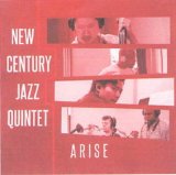 画像: 圧倒的なパワーとフレッシュな感性を更に磨きあげた第3作 CD New Century Jazz Quintet ニュー・センチュリー・ジャズ・クインテット / ARISE アライズ