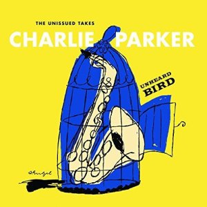 画像: 2枚組 UHQ-CD   CHARLIE PARKER  チャーリー・パーカー  /   THE UNHEARD BIRD  THE UNISSUED TAKES  アンハード・バード：未発表テイク集