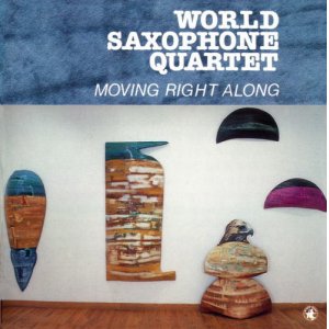 画像: 日本初CD化 CD  WORLD SAXOPHONE QUARTET ワールド・サキソフォン・カルテット / MOVING RIGHT ALONG ムーヴィング・ライト・アローン
