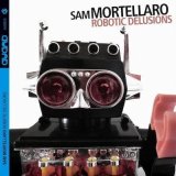 画像: CD Sam Mortellaro サム・モーテラロ / Robotic Delusions 