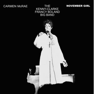 画像: 紙ジャケットCD   CARMEN McRAE & KENNY CLARK,FRANCY BOLAND BIG BAND   カーメン・マクレエ    /  NOVEMBER GIRL ノーヴェンバー・ガール