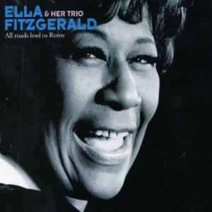 画像: CD　 ELLA FITZGERALD  エラ・フィツジェラルド & HER  TRIO  /  ALL ROADS LEAD TO ROME