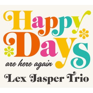 画像: 【澤野工房CD】CD  LEX  JASPER TRIO  レックス・ジャスパー・トリオ  /  HAPPY DAYS (Are Here Again)  ハッピー・デイズ（アー・ヒア・アゲイン）  