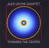 画像: CD  ALEX LEVINE QUARTET アレックス・レバイン・カルテット  /  TOWARDS THE CENTER トゥワード・ザ・センター