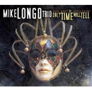 画像: ルイス・ナッシュ参加 CD Mike Longo Trio マイク・ロンゴ / Only Time Will Tell