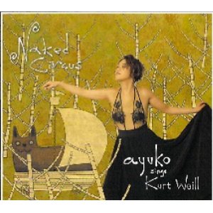 画像: 【送料込み価格設定商品】【AUDIO FAB】CD　ayuko  アユコ /  NAKED CIRCUS ネイキッド・サーカス　ayuko  Sings Kurt  Weill  アユコ・シングス・クルト・ワイル