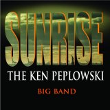 画像: ひたすらスマート&ジェントルに流れるような美メロを繰り出し続けるクラリネットが鮮やかな爽快ビッグ・バンド編!　CD　THE KEN PEPLOWSKI BIG BAND ケン・ペプロフスキー / SUNRISE