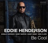 画像: エネルギッシュでおおらかな昂揚感と歌魂に満ち満ちた現代2管ハード・バップの真骨頂快演!　CD　EDDIE HENDERSON エディ・ヘンダーソン / BE COOL