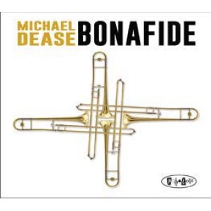 画像: 【POSITONE】CD Michael Dease マイケル・ディーズ / Bonafide