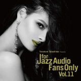 画像: 最高音質の曲のみを凝縮したコン ピレーション  CD V.A.(選曲・監修:寺島靖国) / FOR JAZZ AUDIO FANS ONLY VOL.11