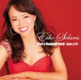 画像:  CD  EIKO SOLARIS  エイコ・ソラリス   /    WHAT A WONDERFUL WORLD〜SOLARIS IN NY〜