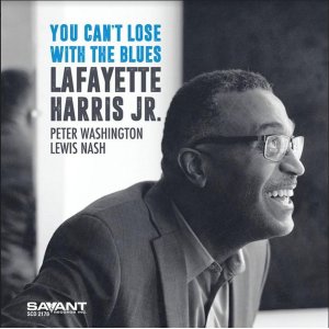 画像: 【SAVANT】CD Lafayette Harris Jr. ラファイエット・ハリス Jr. / You Can’t Lose with the Blues 