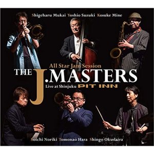 画像: 正々堂々真っ向勝負で娯楽活劇的ハード・バップの王道を突き進むJ-Jazzスター陣の底力全開！大豊作ライヴ!!!　CD　THE J. MASTERS ザ・ジェイ・マスターズ / ALL STAR JAM SESSION THE J. MASTERS LIVE AT SHINJUKU PIT INN オール・スター・ジャム・セッション・ザ・ジェイ・マスターズ・ライブ・アット・新宿ピットイン