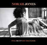 画像: CD NORAH JONES ノラ・ジョーンズ / PCIK ME UP OFF THE FLOOR
