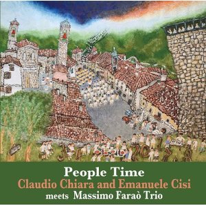 画像: CD    Claudio Chiara / Emanuele Cisi   quintet  クラウディオ・キアラ&エマヌエレ・シシ・クインテット/ People Time  ピープル・タイム