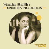画像: マイルド・テンダーな抒情傾向とダイナミック・グルーヴィーなノリのよさを併せ持った気さくげ爽やかヴォーカル清新快打!　CD　YAALA BALLIN / SINGS IRVING BERLIN