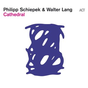 画像: 【ACT】CD Philipp Schiepek & Walter Lang / Cathedral